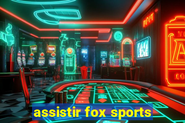 assistir fox sports